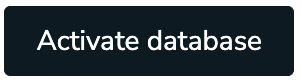 Use the Activate database button to create and activate your database.